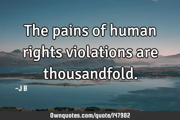 The pains of human rights violations are