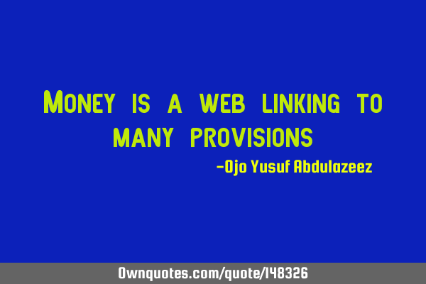 Money is a web linking to many
