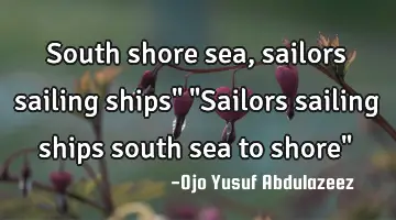 South shore sea, sailors sailing ships