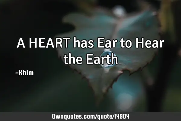 A HEART has Ear to Hear the E