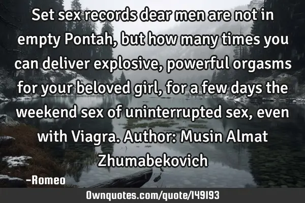Set sex records dear men are not in empty Pontah, but how many times you can deliver explosive,