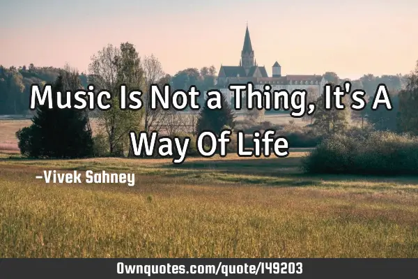 Music Is Not a Thing , It
