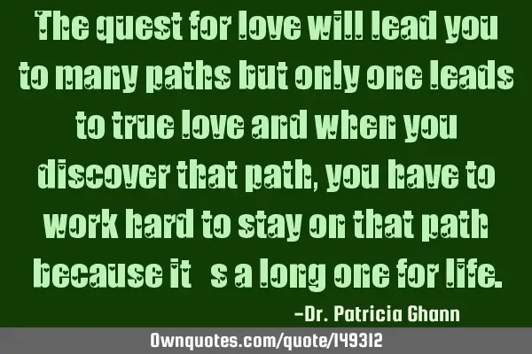 The quest for love will lead you to many paths but only one leads to true love and when you