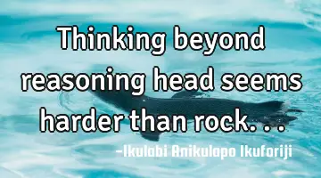Thinking beyond reasoning head seems harder than rock...