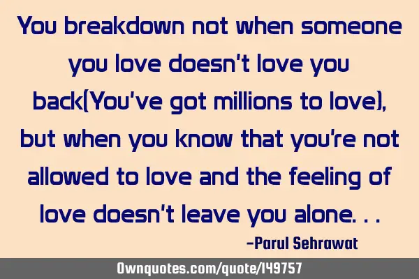 You breakdown not when someone you love doesn
