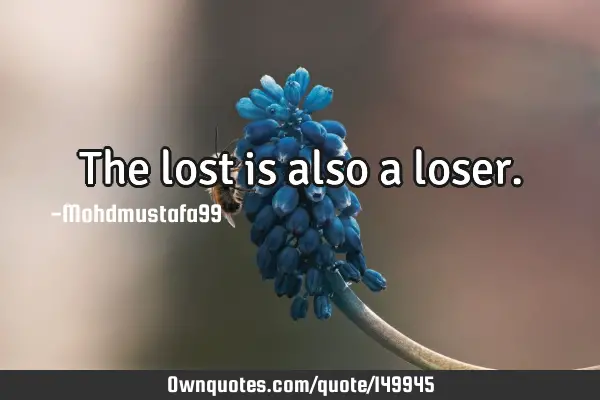 • The lost is also a