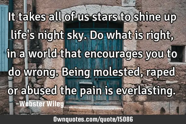 It takes all of us stars to shine up life