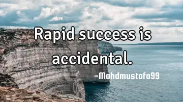 Rapid success is