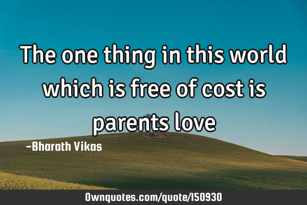 The one thing in this world which is free of cost is parents love❤