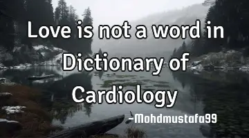 Love is not a word in Dictionary of Cardiology