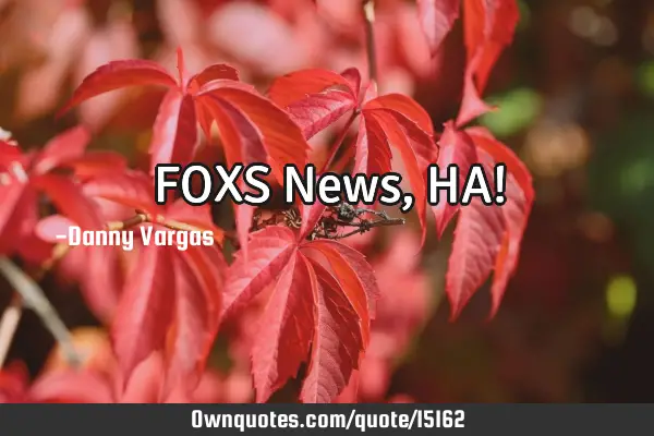 FOXS News, HA!
