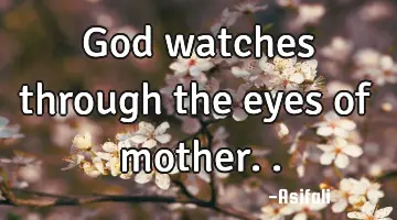 God watches through the eyes of