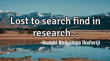 Lost to search find in research..