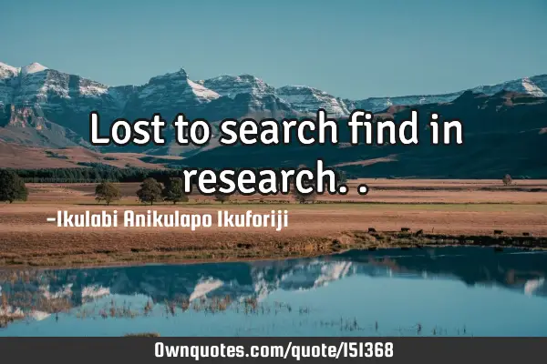 Lost to search find in