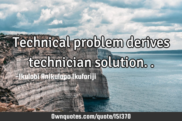 Technical problem derives technician