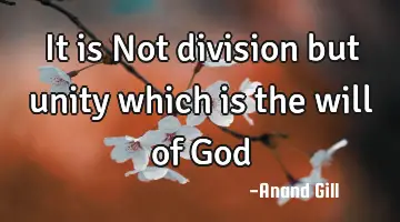 it is Not division but unity which is the will of G