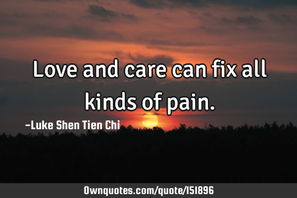 Love and care can fix all kinds of