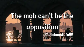 The mob can