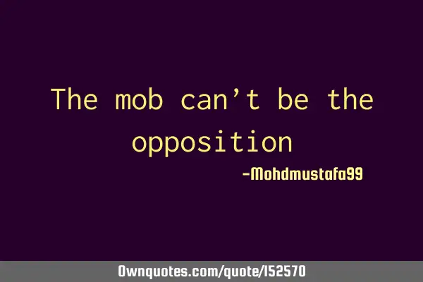 The mob can