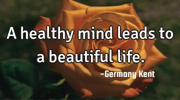 A healthy mind leads to a beautiful