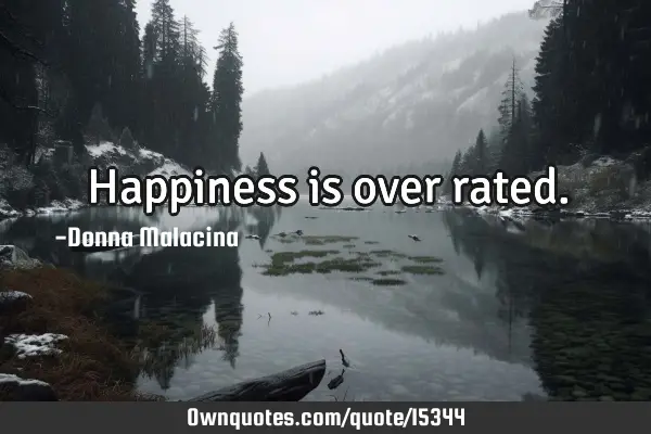 Happiness is over