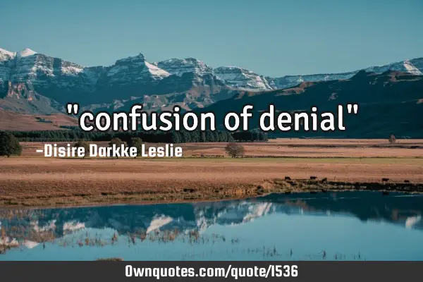 "confusion of denial"