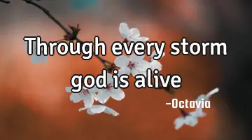 through every storm god is