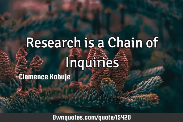 Research is a Chain of I