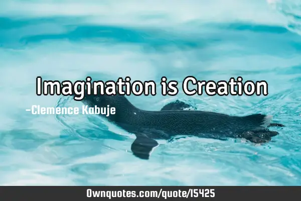 Imagination is C