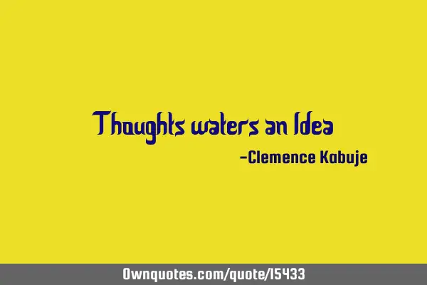 Thoughts waters an I