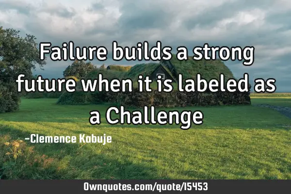 Failure builds a strong future when it is labeled as a C