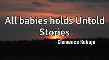 All babies holds Untold Stories
