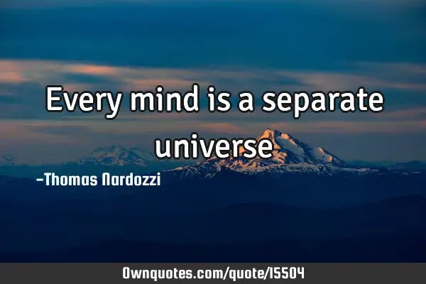 Every mind is a separate
