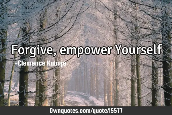 Forgive, empower Y