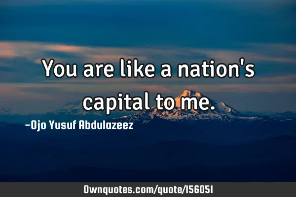You are like a nation