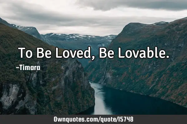 To Be Loved, Be L