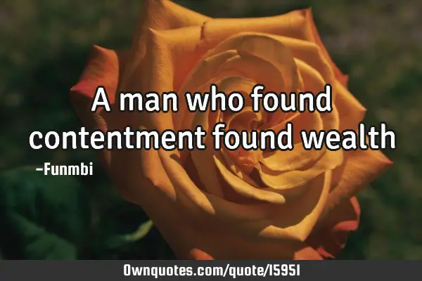 A man who found contentment found