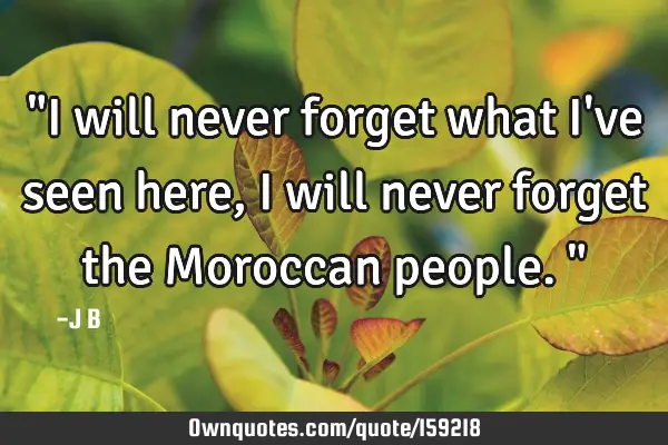 "I will never forget what I