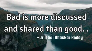 Bad is more discussed and shared than good..