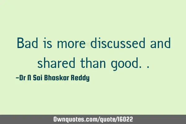 Bad is more discussed and shared than
