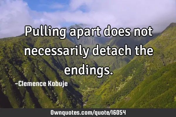 Pulling apart does not necessarily detach the