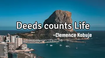 Deeds counts Life