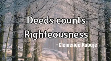 Deeds counts Righteousness
