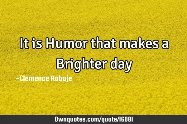 It is Humor that makes a Brighter