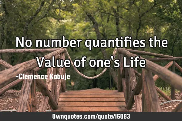 No number quantifies the Value of one