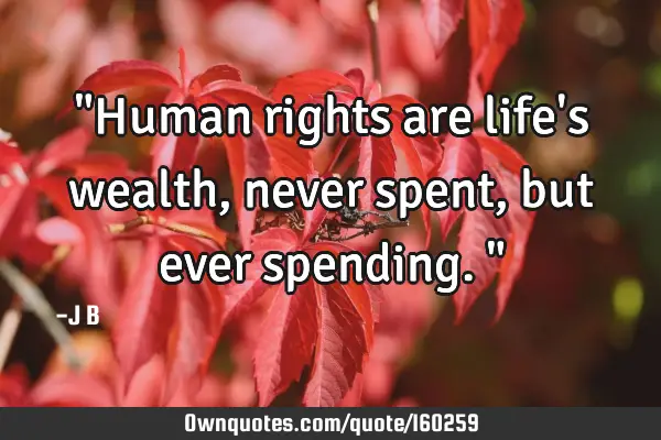 "Human rights are life