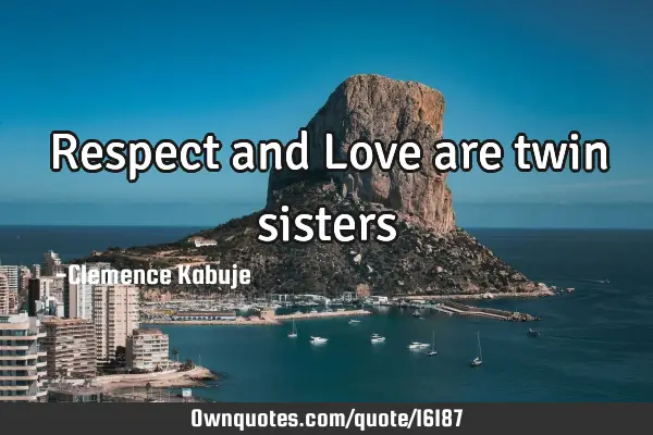 Respect and Love are twin