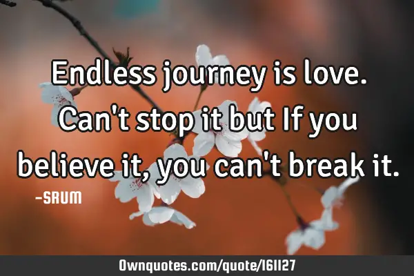 Endless journey is love. Can