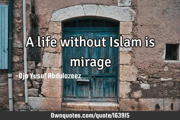 A life without Islam is
