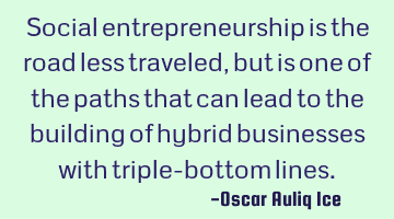 Social entrepreneurship is the road less traveled, but is one of the paths that can lead to the